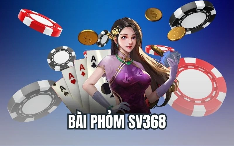 Bài Phỏm SV368 Là Gì? Cách Chơi Bài Phỏm Cho Newbie