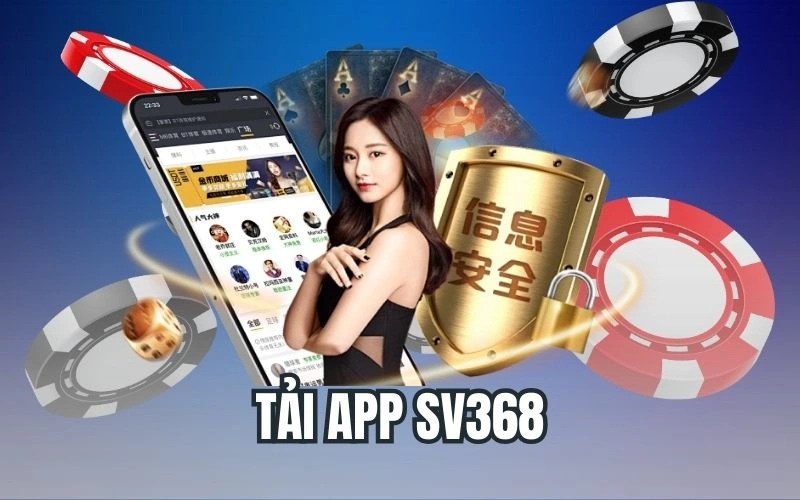 Tải App SV368 – Trải Nghiệm Cá Cược Online Siêu Tiện Lợi