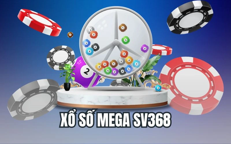 Xổ Số Mega SV368 – Giải Thưởng Lớn, Cơ Hội Đổi Đời Thoáng Chốc